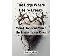 Zachary Ball The Edge Where Desire Breaks (Tascabile)