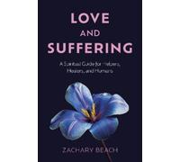 Zachary Beach Love and Suffering (Tascabile)