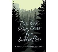 Zachary Delorme The Boy Who Cries for Butterflies (Tascabile)