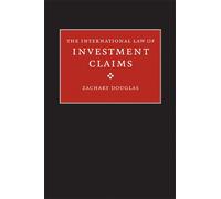 Zachary Douglas The International Law of Investment Claims (Copertina rigida)