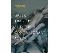 Zachary Dunbar Stephe Harro Greek Tragedy and the Contemporary Acto (Tascabile)