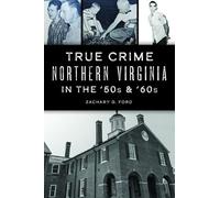 Zachary G. Ford True Crime Northern Virginia in the 50s & 60s (Tascabile)