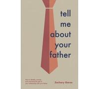 Zachary Garza Tell Me About Your Father (Tascabile)