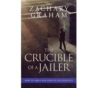 Zachary Graham The Crucible of a Jailer (Copertina rigida)