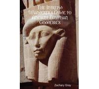 Zachary Gray The Intrepid Wanderer's Guide to Ancient Egyptian Godde (Tascabile)
