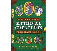 Zachary Hamby Merlin's Guide to Mythical Creatures from Many Lands (Tascabile)