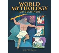Zachary Hamby World Mythology for Beginners (Tascabile)
