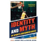 Zachary Ingle Identity and Myth in Sports Documentaries (Copertina rigida)