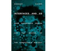 Zachary Kaiser Interfaces and Us (Tascabile)