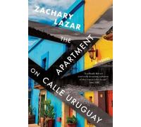Zachary Lazar The Apartment on Calle Uruguay (Copertina rigida)