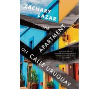 Zachary Lazar The Apartment on Calle Uruguay (Tascabile)