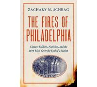 Zachary M. Schrag The Fires of Philadelphia (Copertina rigida)