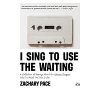Zachary Pace I Sing to Use the Waiting (Tascabile)