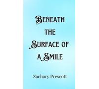 Zachary Prescott Beneath the Surface of a Smile (Copertina rigida)