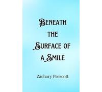 Zachary Prescott Beneath the Surface of a Smile (Tascabile)