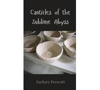Zachary Prescott Canticles of the Sublime Abyss (Copertina rigida)