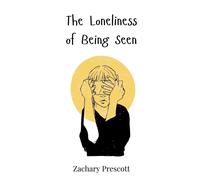 Zachary Prescott The Loneliness of Being Seen (Copertina rigida)