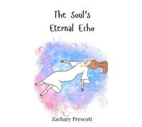 Zachary Prescott The Soul's Eternal Echo (Copertina rigida)