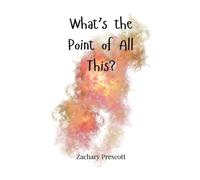 Zachary Prescott What's the Point of All This? (Copertina rigida)