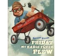 Zachary Pullen Friday My Radio Flyer Flew (Copertina rigida)