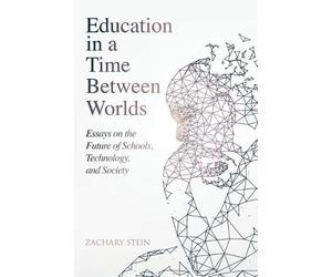 Zachary Stein Education in a Time Between Worlds (Tascabile)