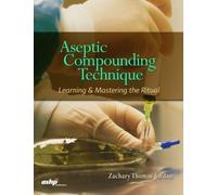 Zachary Thomas Jordan Aseptic Compounding Technique (Tascabile)
