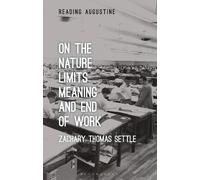 Zachary Thomas Settl On the Nature, Limits, Meaning, and End of Wor (Tascabile)