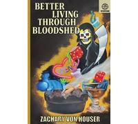 Zachary Von Houser Better Living Through Bloodshed (Tascabile)