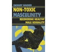 Zachary Wagner Zachary C Wagner Non-Toxic Masculinity (Tascabile)