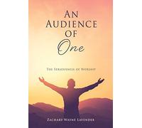 Zachary Wayne Lavender An Audience of One (Tascabile)