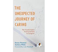 Zachary White Donna Thomson The Unexpected Journey of Caring (Copertina rigida)