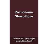 Zachowane Słowo Boże: Czy Biblia, którą posiadasz jest tą, którą Bóg zachował?