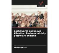 Zachowania zakupowe klientów: Badanie odzieży gotowej w Indiach