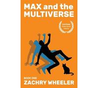 Zachry Wheeler Max and the Multiverse (Tascabile) Max and the Multiverse