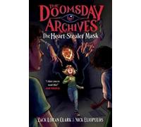 Zack Loran Clark Nick E The Doomsday Archives: The Heart-Stea (Copertina rigida)