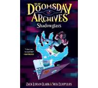 Zack Loran Clark Nick Eliopu The Doomsday Archives: Shadowgl (Copertina rigida)