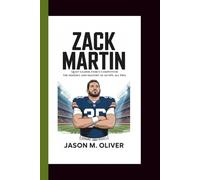 ZACK MARTIN: Quiet Leader, Fierce Competitor: The Mindset and Mastery of an NFL All-Pro.
