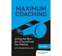 Zack Ohlin Maximum Coaching: Getting the most out of yourself and yo (Tascabile)