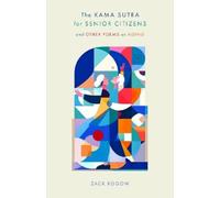Zack Rogow The Kama Sutra for Senior Citizens (Tascabile)
