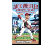 ZACK WHEELER BIOGRAPHY FOR KIDS: Baseball Adventures For Young Fans
