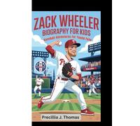 ZACK WHEELER BIOGRAPHY FOR KIDS: Baseball Adventures For Young Fans