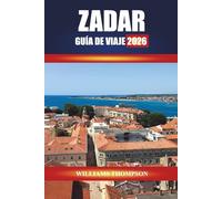 ZADAR GUÍA DE VIAJE 2026: Explore los cascos históricos históricos, los paseos costeros y la cocina local en la costa dálmata de Croacia