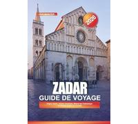 ZADAR Guide de voyage 2026: Orgue marin, ruines romaines, littoral de l'Adriatique et choses à faire en Croatie