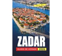 Zadar Guide De Voyage 2026: Où loger, quoi manger et comment planifier vos journées le long de la côte adriatique