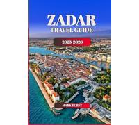 ZADAR TRAVEL GUIDE 2025 2026: Explore Croatia’s Coastal Gem with Itineraries, Hidden Spots, Local Food, Beaches, and Cultural Highlights