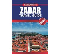 ZADAR Travel Guide 2025: Experience Roman Ruins, Vibrant Nightlife, and the Unique Sea Organ on Croatia's Adriatic Coast.