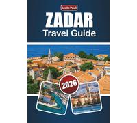 ZADAR TRAVEL GUIDE 2026: Discover Top Beaches, Historic Landmarks, Local Cuisine, and Cultural Experiences in Croatia’s Coastal City