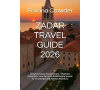 ZADAR TRAVEL GUIDE 2026: Unlock Croatia’s Ancient Charm - Must-See Attractions, Local Secrets & Breathtaking Sunsets for an Unforgettable Adriatic Adventure