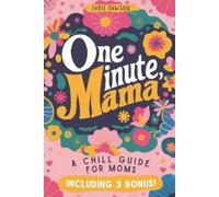 Zadie Dawson One Minute Mama, A Chill Guide for Moms (Tascabile)