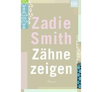 Zadie Smith Ulrike Wasel Klaus Timmermann Zähne zeigen: Roman (Tascabile)